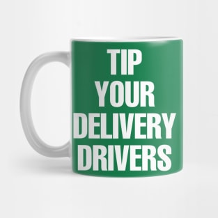 Tip Your Delivery Drivers Mug